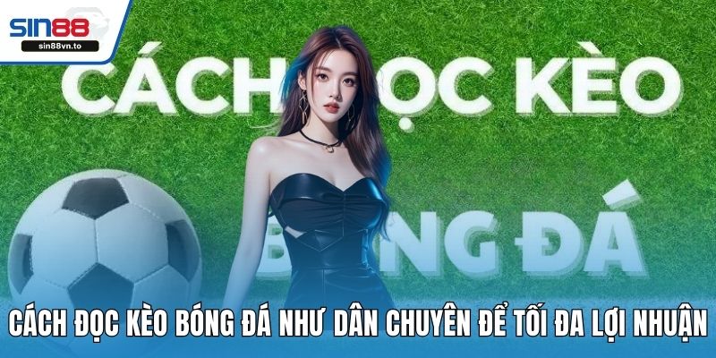 Cách đọc kèo bóng đá